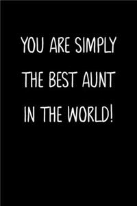 You Are Simply The Best Aunt In The World!