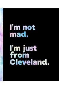 I'm not mad. I'm just from Cleveland.