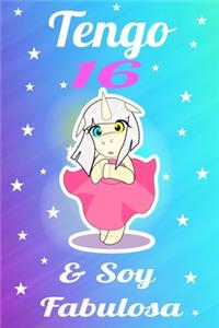 unicornio cuaderno, tengo 16 & soy fabulosa, Divertido Libro de Cumpleaños Que se Puede Utilizar como un Diario o Cuaderno de notas