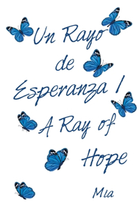 Rayo De Esperanza / a Ray of Hope