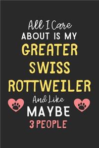 All I care about is my Greater Swiss Rottweiler and like maybe 3 people