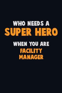 Who Need A SUPER HERO, When You Are Facility Manager