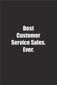 Best Customer Service Sales. Ever.
