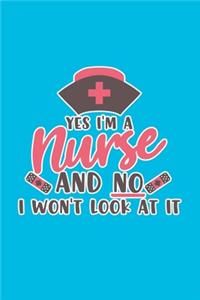 Yes I'm A Nurse And No I Won't Look At It
