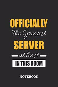 Officially the Greatest Server at least in this room Notebook: 6x9 inches - 110 ruled, lined pages - Greatest Passionate Office Job Journal Utility - Gift, Present Idea