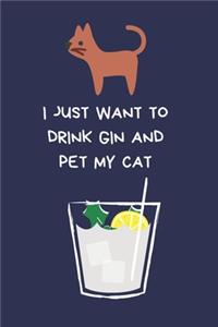 I Just Want To Drink Gin And Pet My Cat