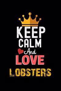 Keep Calm And Love lobsters Notebook - lobsters Funny Gift
