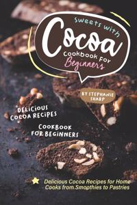 Sweets with Cocoa Cookbook for Beginners