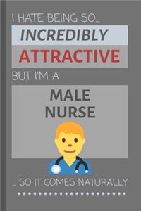 I Hate Being So Incredibly Attractive But I'm A Male Nurse... So It Comes Naturally