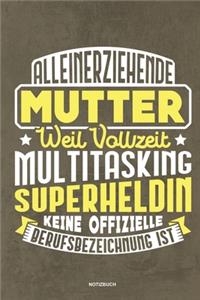 Alleinerziehende Mutter weil Vollzeit Multitasking Superheldin keine offizielle Berufsbezeichnung ist Notizbuch