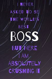 I never asked to be the world's best boss
