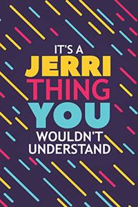 It's a Jerri Thing You Wouldn't Understand