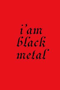 i'am black metal