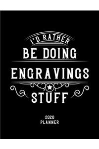I'd Rather Be Doing Engravings Stuff 2020 Planner