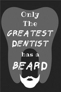 Only The Greatest Dentist Have a Beard