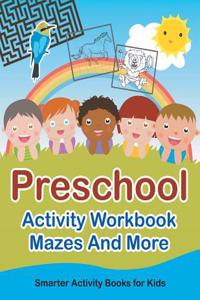 Preschool Activity Workbook Mazes and More