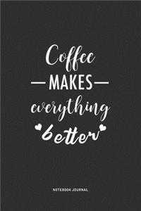 Coffee Makes Everything Better