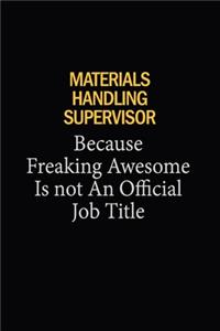 Materials Handling Supervisor Because Freaking Awesome Is Not An Official Job Title