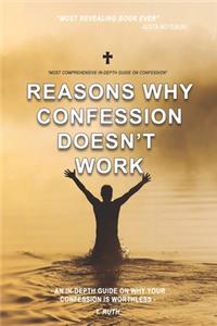 Reasons why CONFESSION DOESN'T WORK.: An in-depth guide on why your confession is worthless.