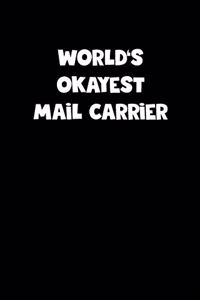 World's Okayest Mail Carrier Notebook - Mail Carrier Diary - Mail Carrier Journal - Funny Gift for Mail Carrier