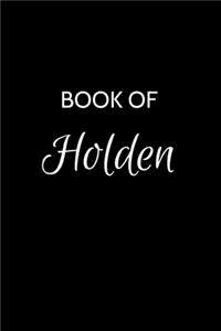 Book of Holden: Holden Journal - A Gratitude Journal Notebook for Men Boys Fathers and Sons with the name Holden - Handsome Elegant Bold & Personalized - An Appreci