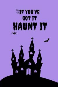 If You've Got It Haunt It