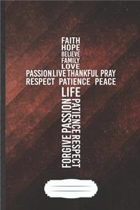 Faith Hope Believe Family Love Life Passion Live Thankful Pray Peace Respect