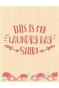 This is my Laundry Day Shirt