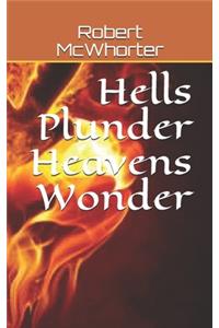 Hells Plunder Heavens Wonder