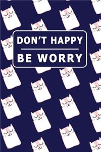 Don't Happy Be Worry