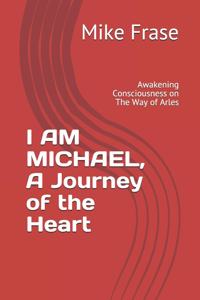 I AM MICHAEL, A Journey of the Heart