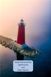 Easily Distracted By Lighthouses and Open Spaces