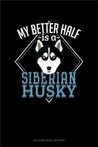 My Better Half Is A Siberian Husky