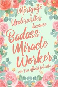 Mortgage Underwriter Because Badass Miracle Worker Isn't an Official Job Title