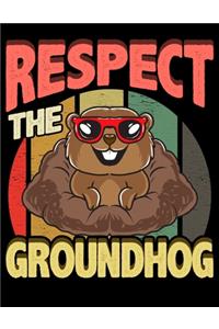 Respect The Groundhog