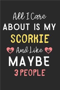 All I care about is my Scorkie and like maybe 3 people