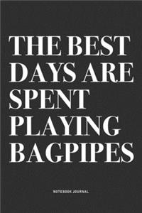 The Best Days Are Spent Playing Bagpipes
