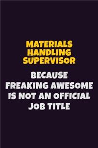 Materials Handling Supervisor, Because Freaking Awesome Is Not An Official Job Title