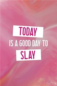 Today Is A Good Day To Slay