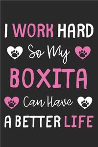 I Work Hard So My Boxita Can Have A Better Life