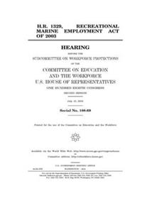 H.R. 1329, Recreational Marine Employment Act of 2003