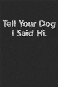 Tell Your Dog I Said Hi