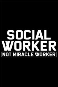 Social Worker Not Miracle Worker