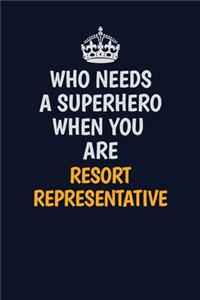 Who Needs A Superhero When You Are Resort Representative