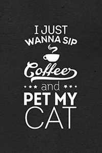 I Just Wanna Sip Coffee and Pet My Cat A5 Lined Notebook