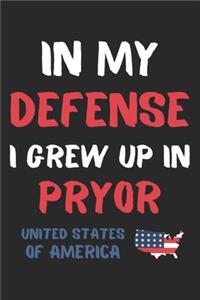 In My Defense I Grew Up In Pryor United States Of America