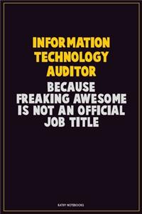 Information Technology Auditor, Because Freaking Awesome Is Not An Official Job Title