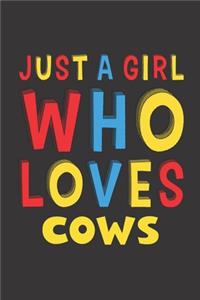 Just A Girl Who Loves Cows