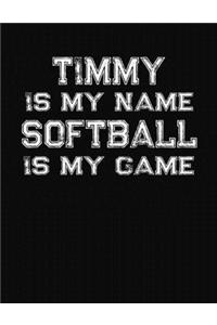 Timmy Is My Name Softball Is My Game