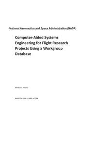 Computer-Aided Systems Engineering for Flight Research Projects Using a Workgroup Database